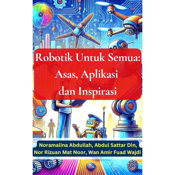 Robotik untuk Semua: Asas, Aplikasi dan Inspirasi