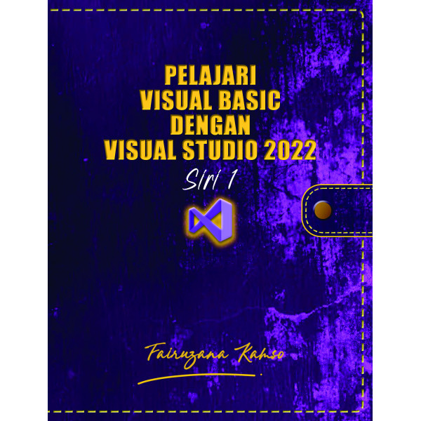 PELAJARI VISUAL BASIC DENGAN VISUAL STUDIO 2022 SIRI 1