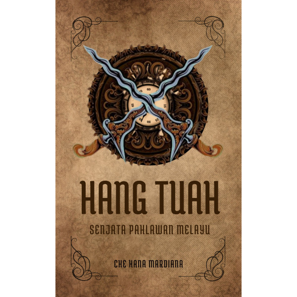 Hang Tuah:Senjata Pahlawan Melayu