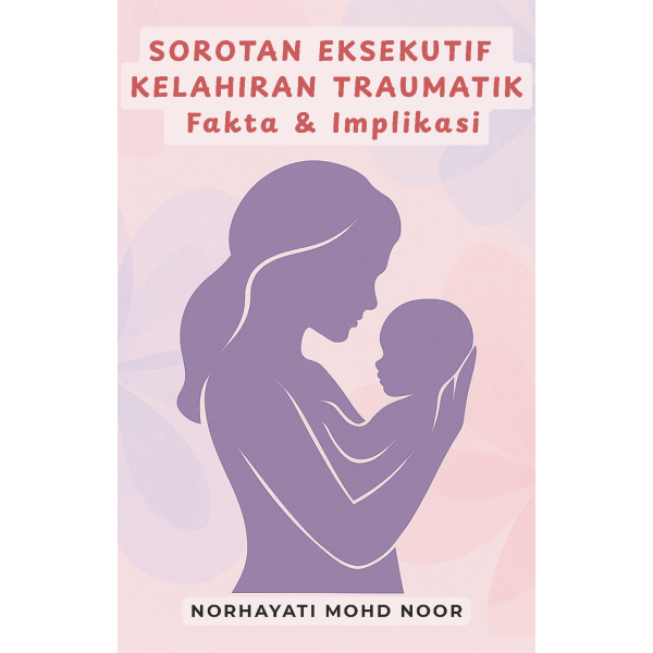 Sorotan Eksekutif Kelahiran Traumatik: Fakta & Implikasi
