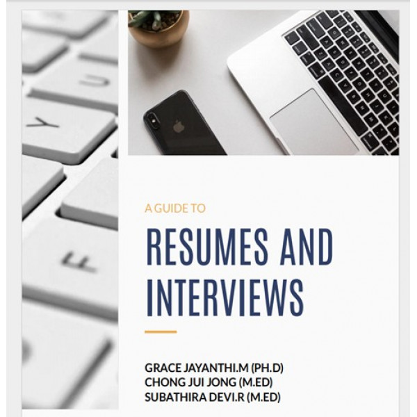 A GUIDE TO RESUMES AND INTERVIEWS A GUIDE TO RESUMES AND INTERVIEWS
